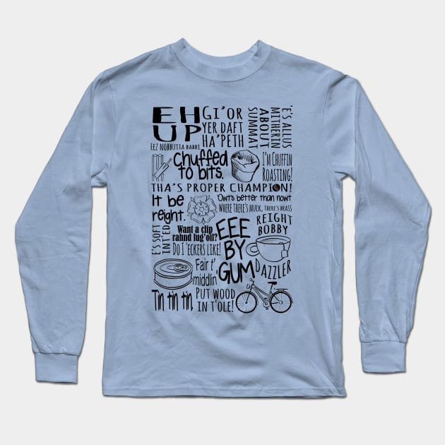 Yorkshire colloquialism- funny sayings and phrase from up t'North Long Sleeve T-Shirt by IceTees